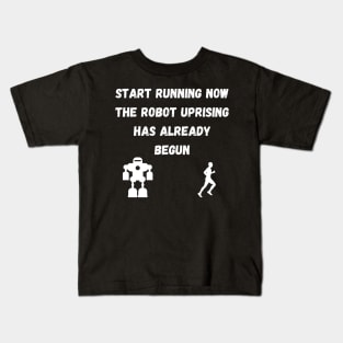 Start Running The Robot Uprising has Already Begun Kids T-Shirt